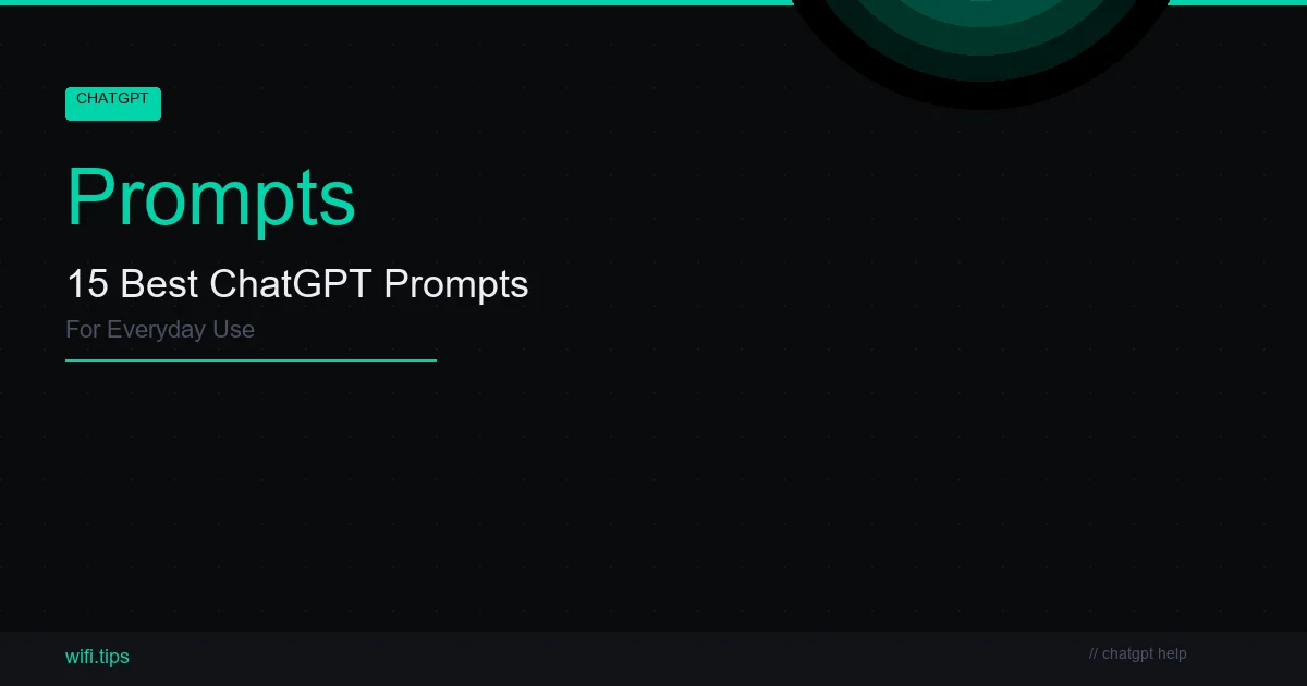 15 Best ChatGPT Prompts for Everyday Use (Plus 5 Rules for Better Results)